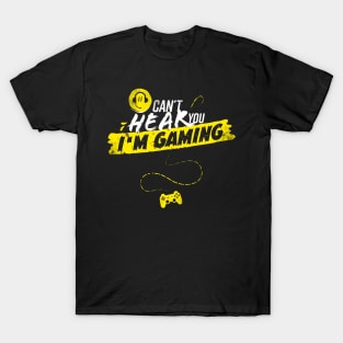 Can't Hear You I'm Gaming - Console Headset T-Shirt